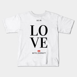 So in love with Zermatt Kids T-Shirt